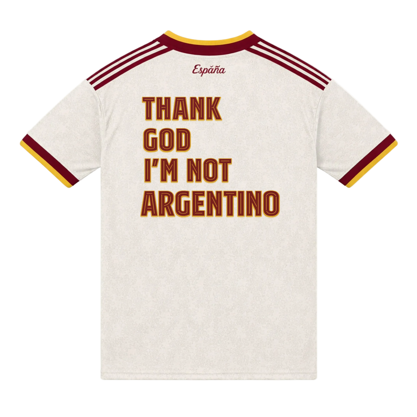 JERSEY ESPAÑA ´Thank God I´m not Argentino´