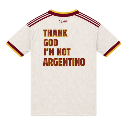 JERSEY ESPAÑA ´Thank God I´m not Argentino´